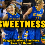 The MADNESS Continues: Lady Blue Hens in the SWEET 16