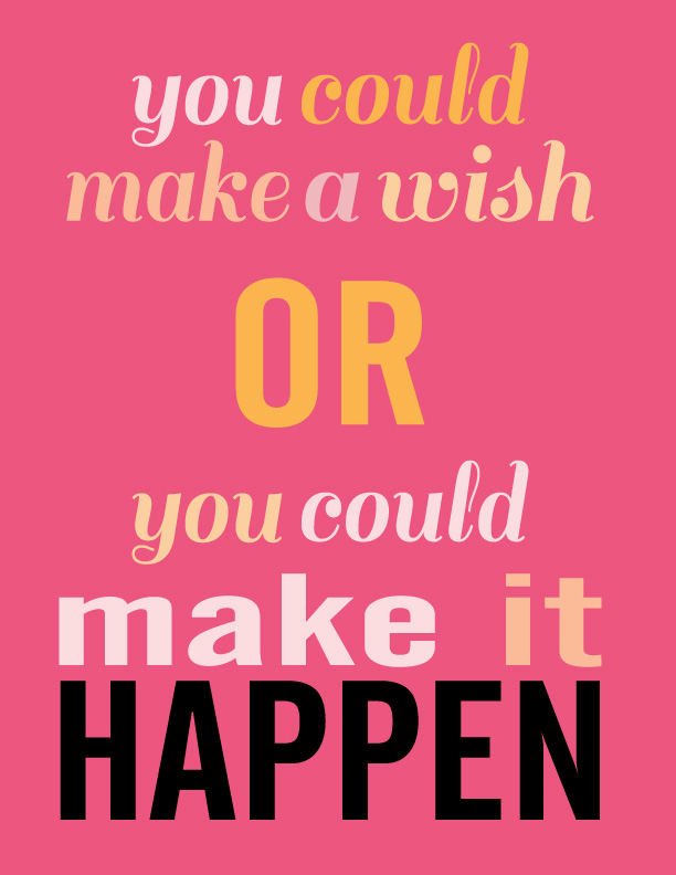 make-it-happen or make a wish